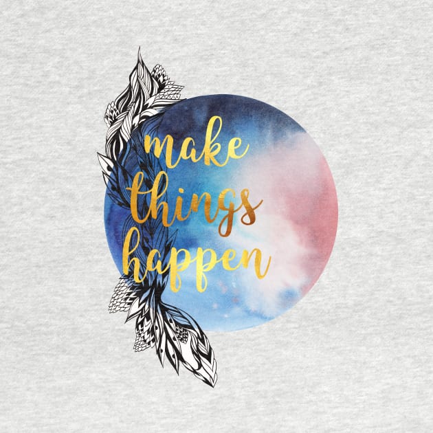 Make things happen by Alla_LSK